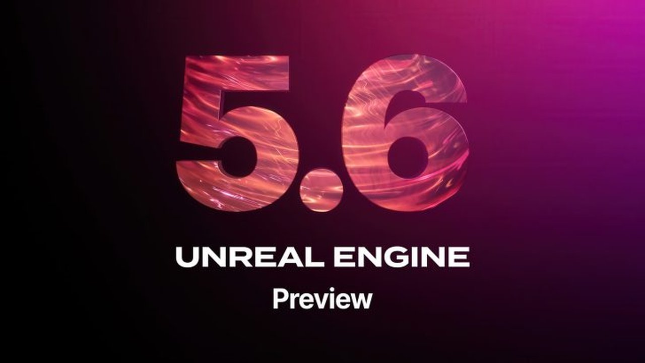 Unreal Engine 5.6 ile Geliştiricilere Performans ve Yenilik Dolu Fırsatlar!